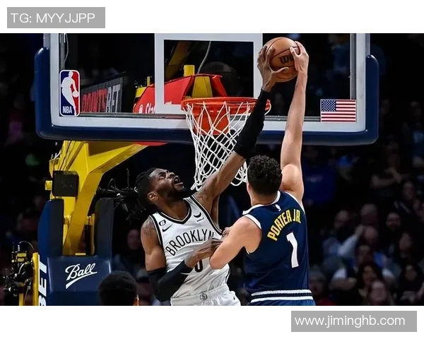 掘金与篮网精彩对决直播回放全程回顾与精彩瞬间分析